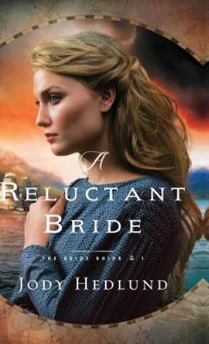Reluctant Bride (The Bride Ships) – Hardcover By Hedlund, Jody – GOOD