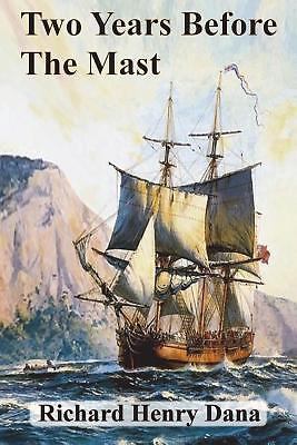 Two Years Before The Mast Dana, Richard Henry paperback Used – Good