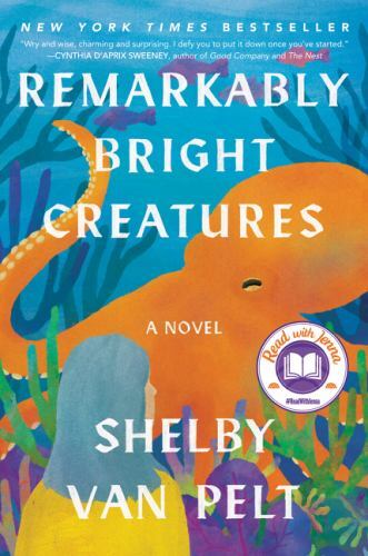Remarkably Bright Creatures : A Novel by Shelby Van Pelt (2022, Hardcover)