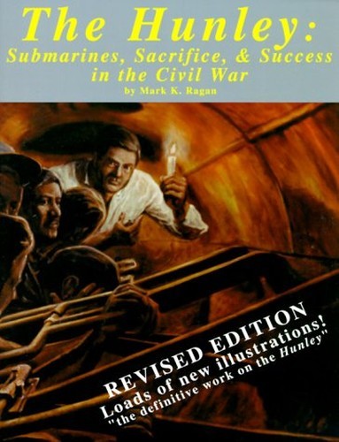 The Hunley: Submarines, Sacrifice, a…, Ragan, Mark K.