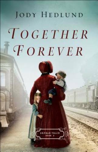 Together Forever (Orphan Train) – Paperback By Hedlund, Jody – VERY GOOD