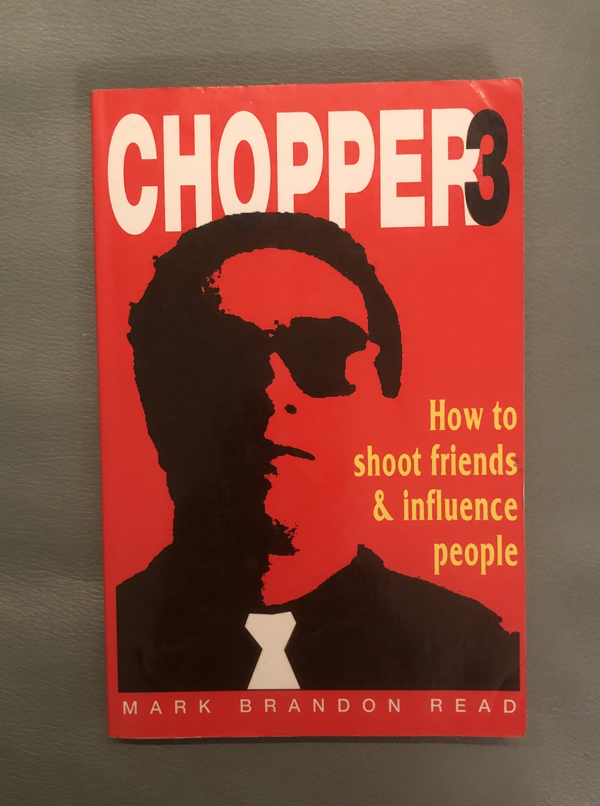 Chopper 3: How to Shoot Friends and Influence People by Mark Brandon Read (1993)