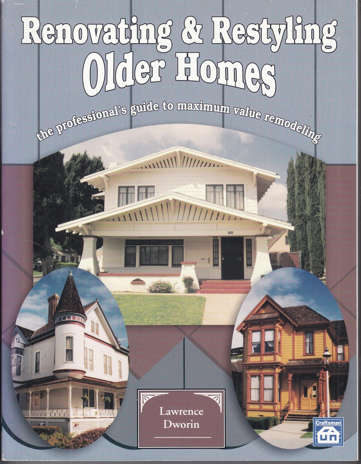 Renovating and Restyling Older Homes The Professional’s Guide to Maximum Value