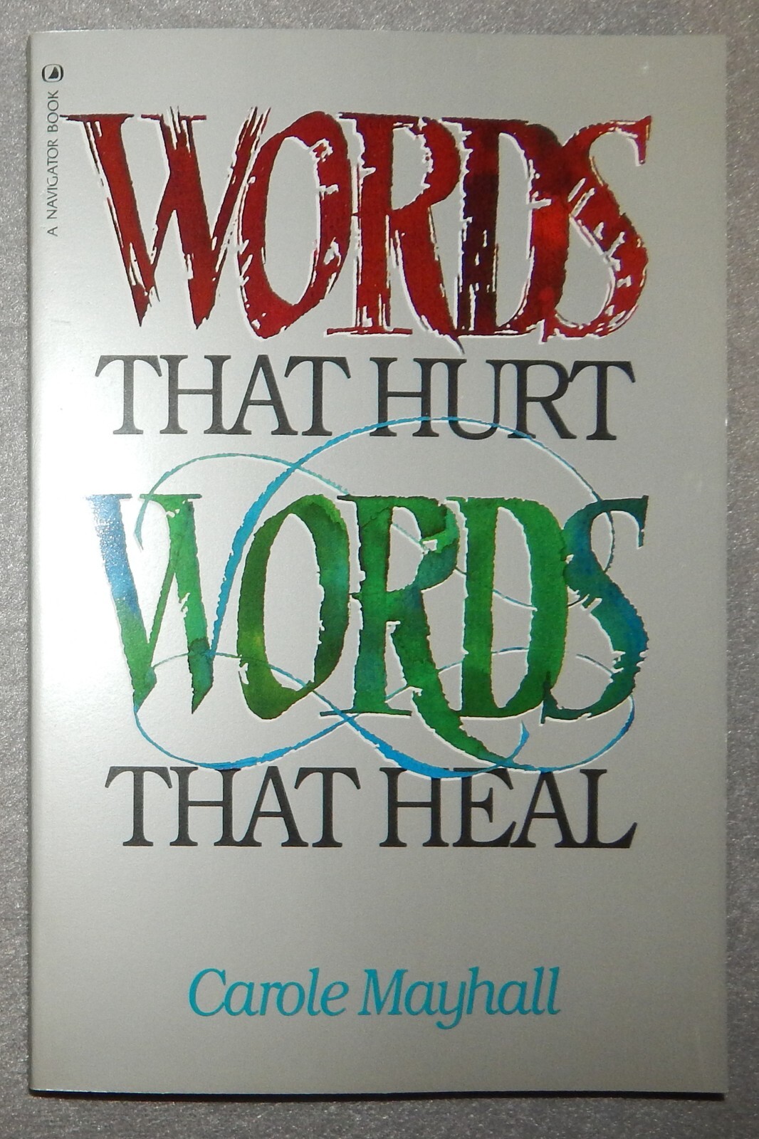 Words That Hurt, Words That Heal By Carole Mayhall (Paperback) 1986 New