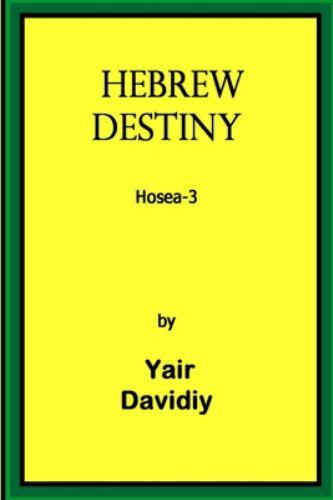 Hebrew Destiny: Prophecies of Hosea -3, Like New Used, Free shipping in the US