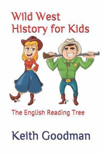 Wild West History for Kids: The English Reading Tree by Goodman, Keith, Like …